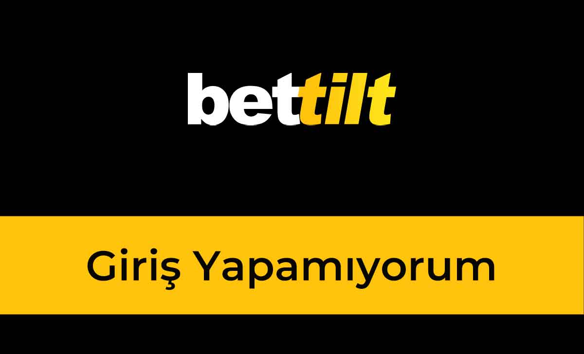 Bettilt Giriş Yapamıyorum