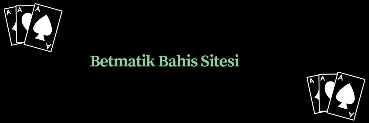 Betmatik Bahis Sitesi