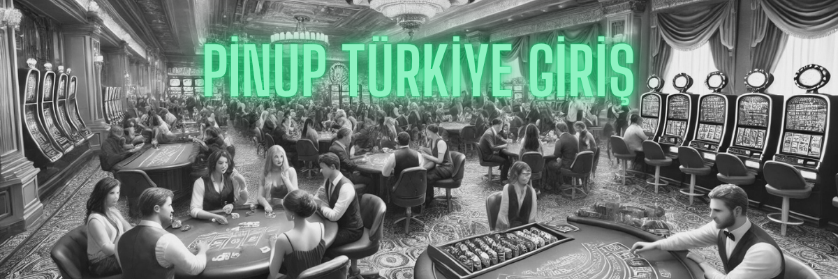 Pinup Türkiye Giriş